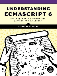Understanding ECMAScript 6: The Definitive Guide for JavaScript Developers