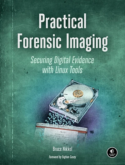 Practical Forensic Imaging: Securing Digital Evidence with Linux Tools