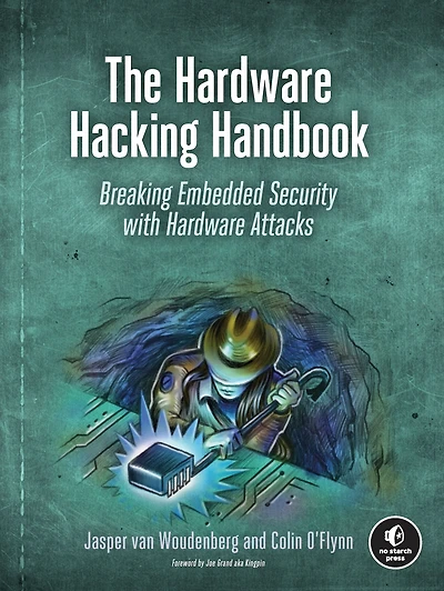 The Hardware Hacking Handbook: Breaking Embedded Security with Attacks