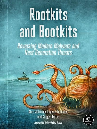 Rootkits and Bootkits: Reversing Modern Malware Next Generation Threats
