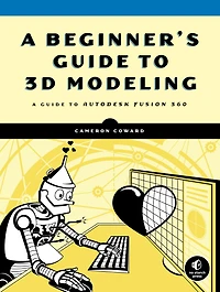 A Beginner's Guide to 3D Modeling: Autodesk Fusion 360