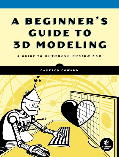 A Beginner's Guide to 3D Modeling: Autodesk Fusion 360