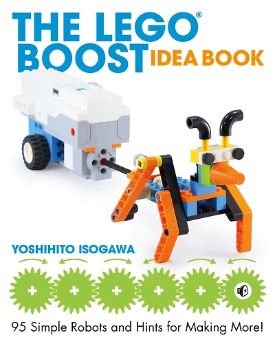 The LEGO® BOOST Idea Book: 95 Simple Robots and Hints for Making More!