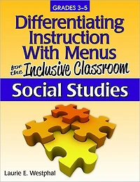 Differentiating Instruction With Menus for the Inclusive Classroom: Social Studies (Grades 3-5)