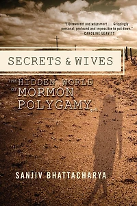 Secrets and Wives: The Hidden World of Mormon Polygamy