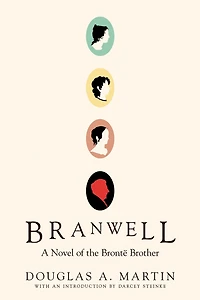 Branwell: A Novel of the Brontë Brother