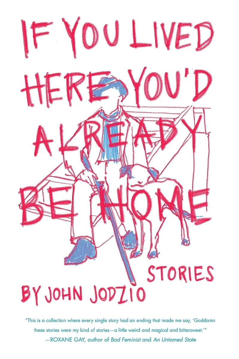 If You Lived Here You'd Already be Home: Stories