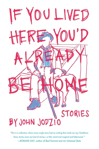 If You Lived Here You'd Already be Home: Stories