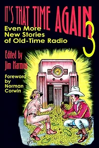 It's That Time Again 3: Even More New Stories of Old-Time Radio