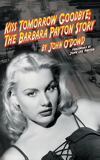 Kiss Tomorrow Goodbye: The Barbara Payton Story