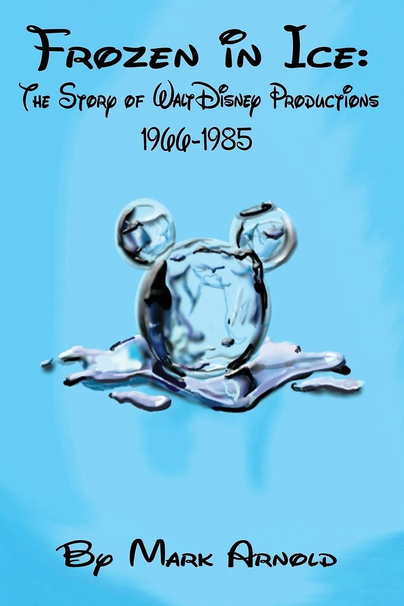Frozen Ice: The Story of Walt Disney Productions, 1966-1985