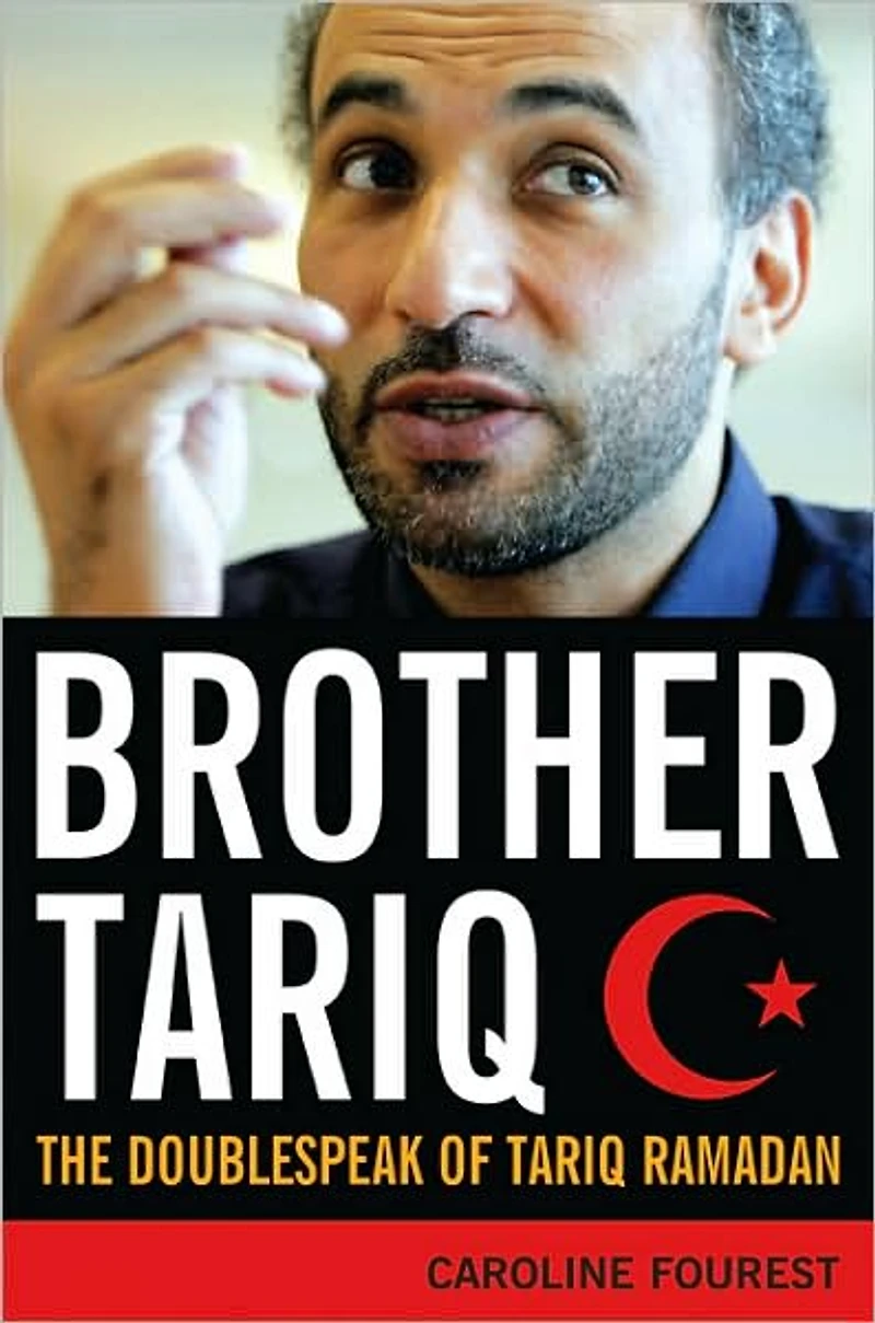 Brother Tariq: The Doublespeak of Tariq Ramadan