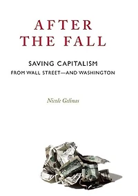 After the Fall: Saving Capitalism from Wall Street¿and Washington