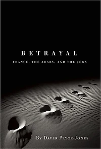 Betrayal: France, the Arabs, and Jews