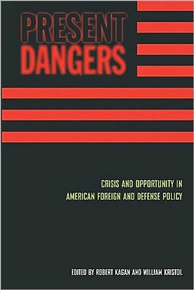 Present Dangers: Crisis and Opportunity America¿s Foreign Defense Policy