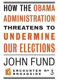 How the Obama Administration Threatens to Undermine Our Elections