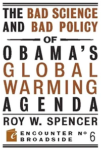 The Bad Science and Policy of Obama?s Global Warming Agenda