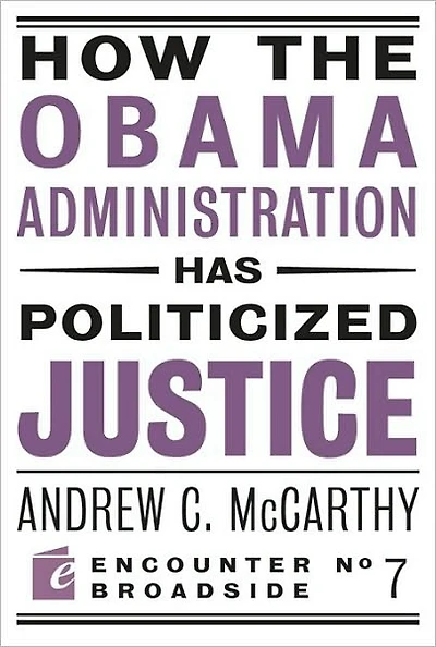 How the Obama Administration has Politicized Justice: Reflections on Politics, Liberty, and State