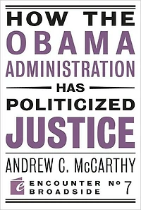 How the Obama Administration has Politicized Justice: Reflections on Politics, Liberty, and State