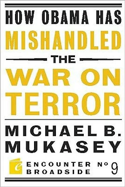 How Obama Has Mishandled the War on Terror: Faith and Feeling a World Besieged