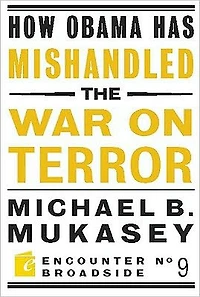 How Obama Has Mishandled the War on Terror: Faith and Feeling a World Besieged