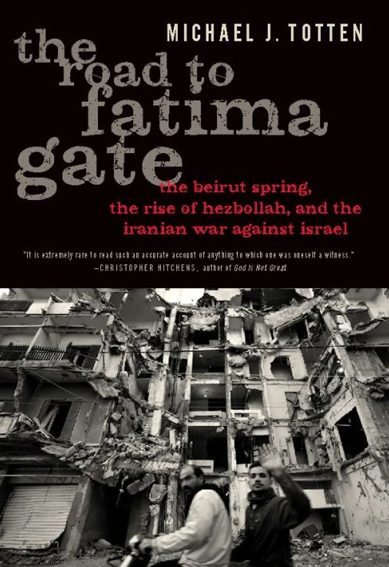 the Road to Fatima Gate: Beirut Spring, Rise of Hezbollah, and Iranian War Against Israel