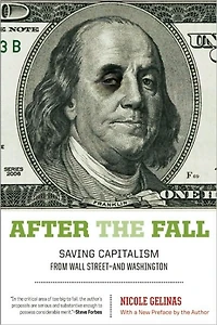 After the Fall: Saving Capitalism from Wall Street¿and Washington