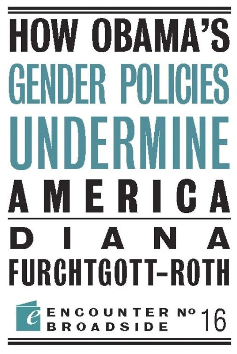 How Obama?s Gender Policies Undermine America