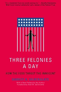 Three Felonies A Day: How the Feds Target Innocent