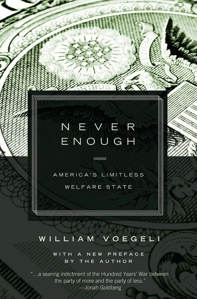 Never Enough: America¿s Limitless Welfare State