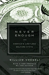 Never Enough: America¿s Limitless Welfare State