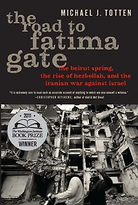 the Road to Fatima Gate: Beirut Spring, Rise of Hezbollah, and Iranian War Against Israel