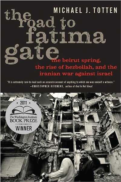 the Road to Fatima Gate: Beirut Spring, Rise of Hezbollah, and Iranian War Against Israel