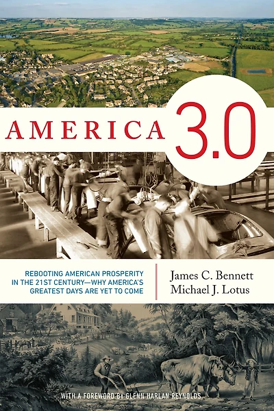 America 3.0: Rebooting American Prosperity the 21st Century¿Why America¿s Greatest Days Are Yet to Come