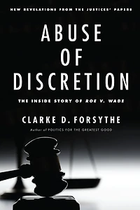 Abuse of Discretion: The Inside Story Roe v. Wade