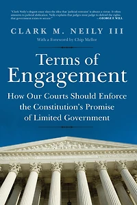 Terms of Engagement: How Our Courts Should Enforce the Constitution's Promise Limited Government