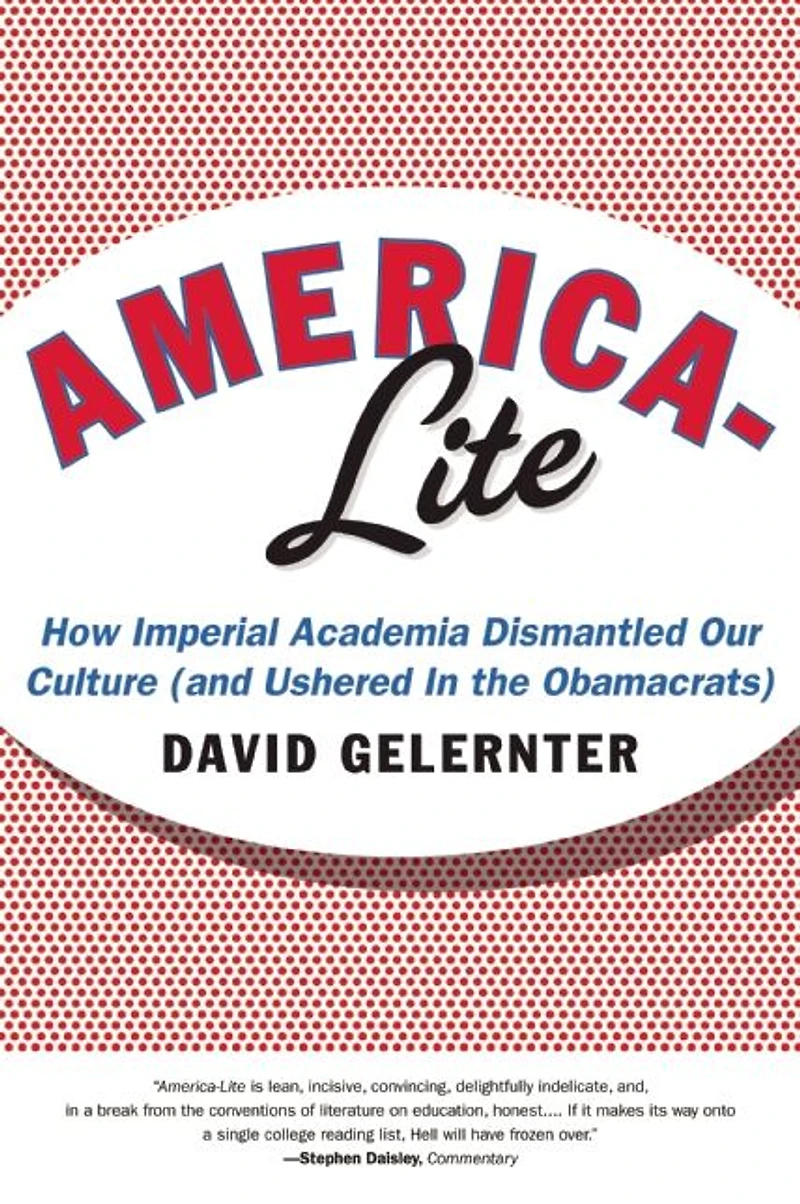 America-Lite: How Imperial Academia Dismantled Our Culture (and Ushered the Obamacrats)