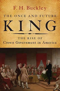 The Once and Future King: Rise of Crown Government America