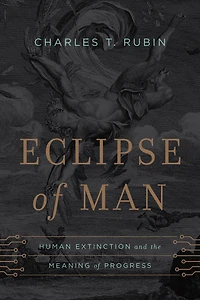 Eclipse of Man: Human Extinction and the Meaning Progress