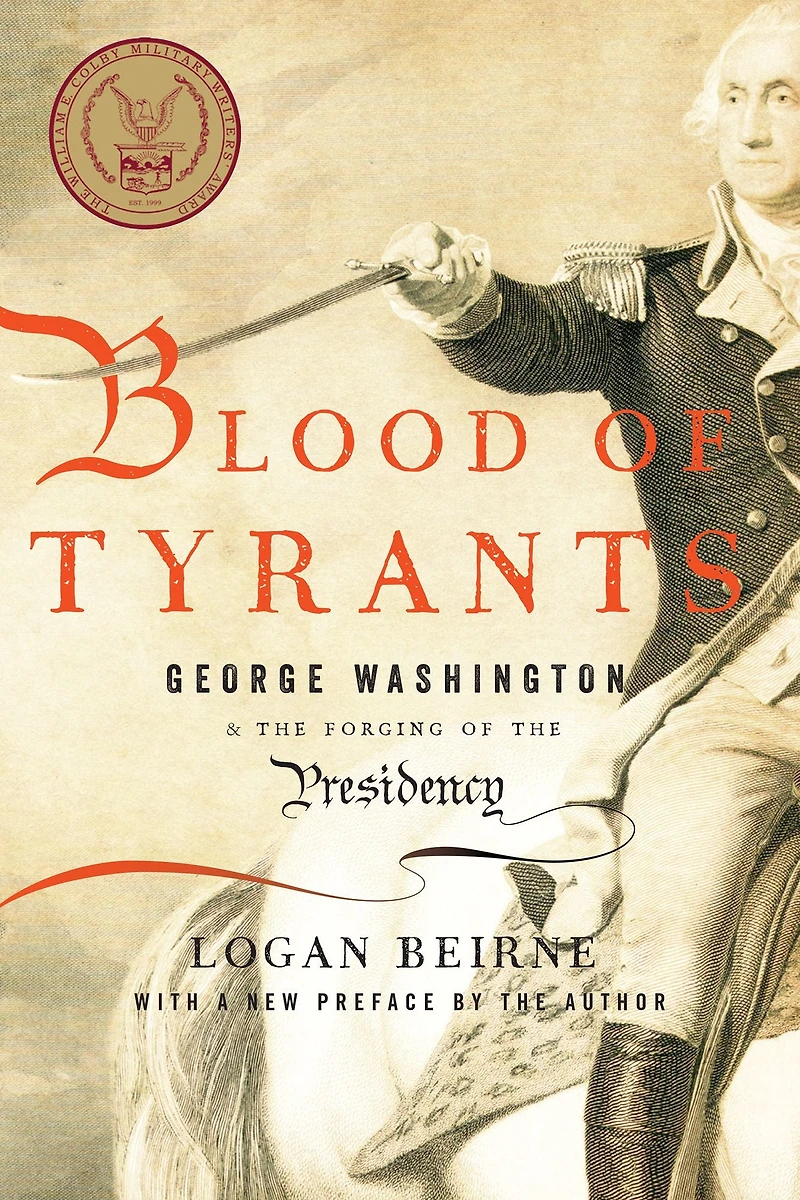 Blood of Tyrants: George Washington & the Forging Presidency