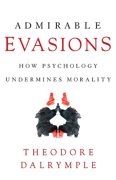 Admirable Evasions: How Psychology Undermines Morality