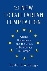 the New Totalitarian Temptation: Global Governance and Crisis of Democracy Europe