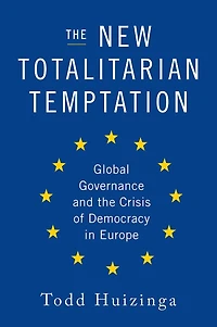 the New Totalitarian Temptation: Global Governance and Crisis of Democracy Europe