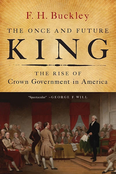 The Once and Future King: Rise of Crown Government America