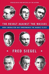 the Revolt Against Masses: How Liberalism Has Undermined Middle Class
