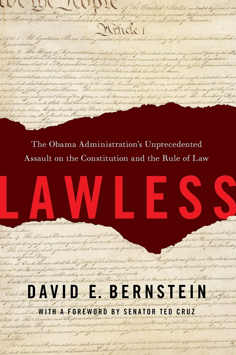 Lawless: the Obama Administration's Unprecedented Assault on Constitution and Rule of Law