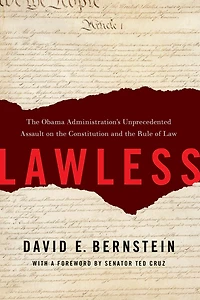 Lawless: the Obama Administration's Unprecedented Assault on Constitution and Rule of Law