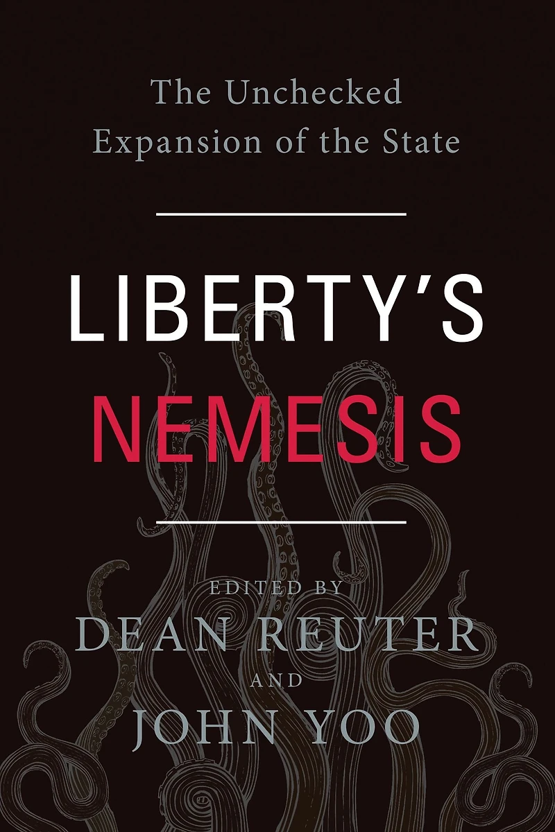 Liberty's Nemesis: the Unchecked Expansion of State