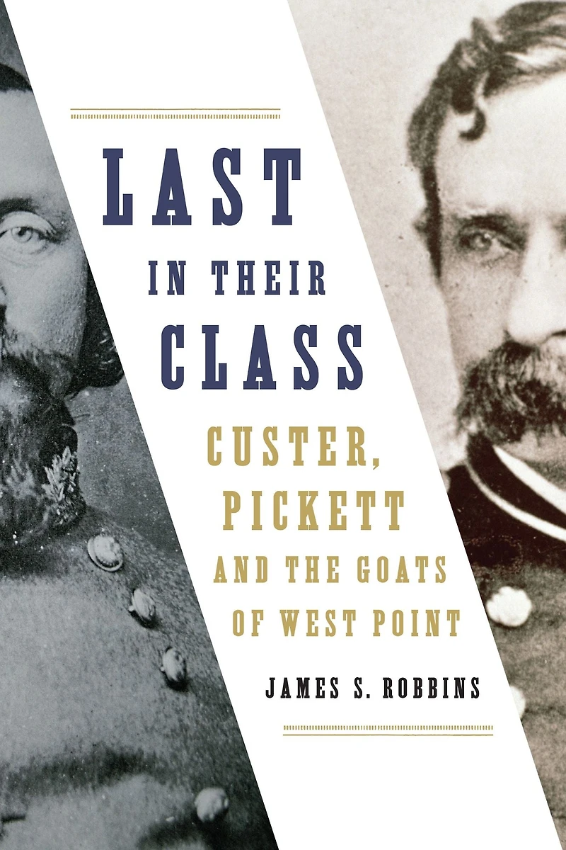 Last Their Class: Custer, Pickett and the Goats of West Point