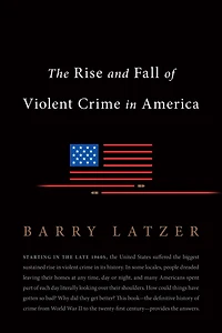 The Rise and Fall of Violent Crime America
